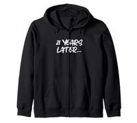 21 Years Later Funny Sarcastic Birthday 21st Legal Age Zip Hoodie