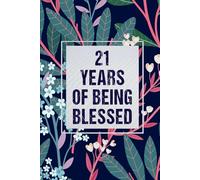21 Years Of Being Blessed: 21th Birthday Gift, Funny Notebook, Unique Birthday Present Idea for 21 Years Old Boys and Girls, 120 Pages, 6x9
