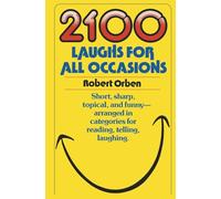 2100 Laughs for All Occasions: Short, Sharp, Topical, and Funny--Arranged in Categories for Reading, Telling, Laughing