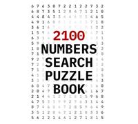 2100 Numbers Search Puzzle Book: 100 Number Search Puzzles | 21 Numbers Per Challenge | Ideal Birthday, Christmas & Holiday Gift for Adults, Seniors, Kids & Number Puzzle Lovers | Solutions Included