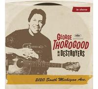 George Thorogood & The Destroy - 2120 South Michigan Ave [VINYL]
