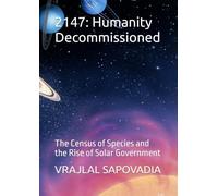 2147: Humanity Decommissioned: The Census of Species and the Rise of Solar Government