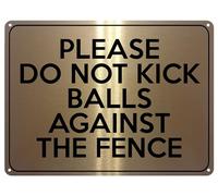 2172 Please Do Not Kick Balls Against The Fence Metal Aluminium Plaque Sign (5x7 inches, Brushed Gold)