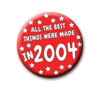 21st Birthday Badge - 76mm All The Best Things Were Made In 2004 Pin Badge Button Gift Under £5 For Him Or Her