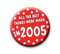 21st Birthday Badge - 76mm All The Best Things Were Made In 2005 Pin Badge Button Gift Under £5 For Him Or Her