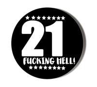 21ST BIRTHDAY - F**KING HELL - BLACK 58mm Large Novelty Badge