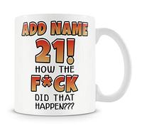 21st Birthday Funny Gift - Personalised Mug/Cup - Add Name - How The F*ck Did That Happen