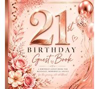 21st Birthday Guest Book: Elegant Rose Gold Keepsake with Messages, Memories, Advice & Wishes for a Beautiful Twenty-First Birthday Celebration