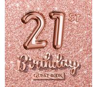 21st Birthday Guest Book: Great for 21st Birthday Party - Rose Gold Birthday Decorations & Gift idea for women - 21 Years Gifts - Rosegold Decor - ... pages for Wishes and Photos of Guests