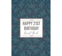 21st Birthday Guest Book: Happy Birthday Message Book. Keepsake Party Memory Book for 21 Year Old. For Messages from Friends & Family. Teal Leaves & Branches Design 7x10" Hardcover
