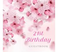 21st Birthday Guest Book: Keepsake Gift for Men and Women Turning 21 - Pink Cherry Blossom Themed Decorations & Supplies, Personalized Wishes, Sign-in, Gift Log, Photo Pages