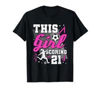 21st Birthday This Girl Scoring 21 Years Old, Soccer Player T-Shirt