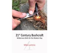 21st Century Bushcraft: Wilderness Skills for the Modern Day
