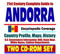 21st Century Complete Guide to Andorra - Encyclopedic Coverage, Country Profile, History, U.S. Relations, Business, Trade, Agriculture (Two CD-ROM Set)