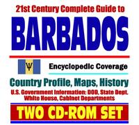 21st Century Complete Guide to Barbados - Encyclopedic Coverage, Country Profile, History, DOD, State Dept., White House, CIA Factbook (Two CD-ROM Set)