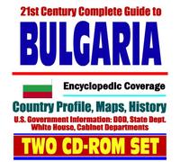 21st Century Complete Guide to Bulgaria - Encyclopedic Coverage, Country Profile, History (Two CD-ROM Set)