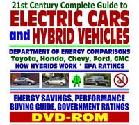 21st Century Complete Guide to Electric Cars and Hybrid Vehicles: Department of Energy and EPA Comparisons, Toyota Prius, Honda Insight, How Hybrids ... Greenhouse Gas Emission Reductions (DVD-ROM)