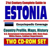 21st Century Complete Guide to Estonia - Encyclopedic Coverage, Country Profile, History, DOD, State Dept., White House, CIA Factbook (Two CD-ROM Set)