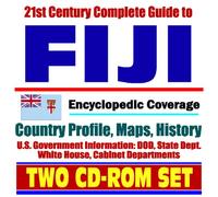 21st Century Complete Guide to Fiji - Encyclopedic Coverage, Country Profile, History, DOD, State Dept., White House, CIA Factbook (Two CD-ROM Set)