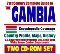 21st Century Complete Guide to Gambia (The Gambia) - Encyclopedic Coverage, Country Profile, History, DOD, State Dept., White House, CIA Factbook (Two CD-ROM Set)