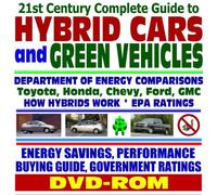 21st Century Complete Guide to Hybrid Cars and Green Vehicles: Department of Energy and EPA Comparisons, Toyota Prius, Honda Insight, How Hybrids ... Greenhouse Gas Emission Reductions (DVD-ROM)