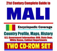 21st Century Complete Guide to Mali - Encyclopedic Coverage, Country Profile, History, DOD, State Dept., White House, CIA Factbook (Two CD-ROM Set)