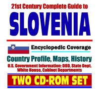 21st Century Complete Guide to Slovenia - Encyclopedic Coverage, Country Profile, History, DOD, State Dept., White House, CIA Factbook (Two CD-ROM Set)