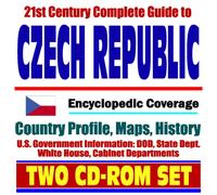 21st Century Complete Guide to the Czech Republic - Encyclopedic Coverage, Country Profile, History, DOD, State Dept., White House, CIA Factbook (Two CD-ROM Set)