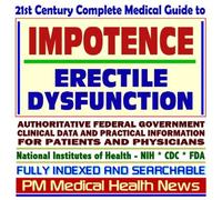 21st Century Complete Medical Guide to Impotence and Erectile Dysfunction (ED), Drug Therapy (Viagra, Levitra, Cialis), Authoritative Government ... for Patients and Physicians (CD-ROM) by PM Medical Health News (2004-05-04)