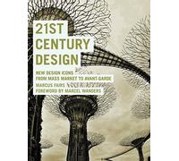 21st Century Design: New Design Icons from Mass Market to Avant- Garde