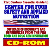 21st Century Essential Guide to the Center for Food Safety and Applied Nutrition (CFSAN) of the Food and Drug Administration (CD-ROM)