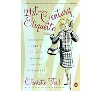 21st-Century Etiquette: Charlotte Ford's Guide to Manners for the Modern Age