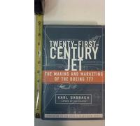 21st Century Jet: The Making and Marketing of the Boeing 777