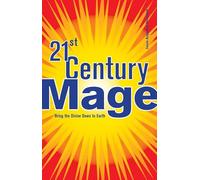 21st Century Mage: Bring the Divine Down to Earth
