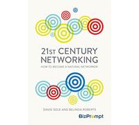 21st-Century Networking: How to Become a Natural Networker