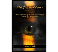21st Century Odyssey: Poetic experiences of the world viewed through the lens of a Baby boomer