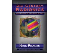 21st Century Radionics: New Frontiers in Vibrational Medicine