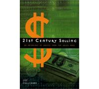 21st Century Selling: An Anthology of Advice from Top Sales Pros