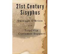 21st Century Sisyphus: an epistolary work of dystopian autofiction co-authored by Darragh O'Brien and Trip2Vip Customer Support