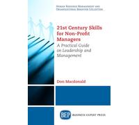 21st Century Skills for Non-Profit Managers: A Practical Guide on Leadership and Management