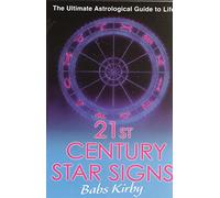 21st Century Star Signs: The Ultimate Astrological Guide to Life