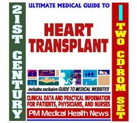 21st Century Ultimate Medical Guide to Heart Transplantation - Authoritative Clinical Information for Physicians and Patients (Two CD-ROM Set)