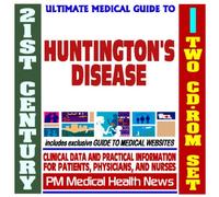 21st Century Ultimate Medical Guide to Huntington's Disease - Authoritative Clinical Information for Physicians and Patients (Two CD-ROM Set)