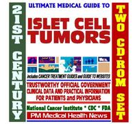 21st Century Ultimate Medical Guide to Islet Cell Tumors, Practical Clinical Information for Physicians and Patients, Treatment Options (Two CD-ROM Set)