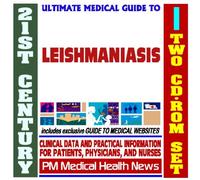 21st Century Ultimate Medical Guide to Leishmaniasis - Authoritative Clinical Information for Physicians and Patients (Two CD-ROM Set)