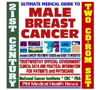 21st Century Ultimate Medical Guide to Male Breast Cancer - Authoritative, Practical Clinical Information for Physicians and Patients, Treatment Options (Two CD-ROM Set)