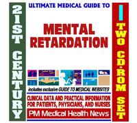 21st Century Ultimate Medical Guide to Mental Retardation and Developmental Disabilities - Authoritative Clinical Information for Physicians and Patients (Two CD-ROM Set)