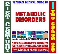 21st Century Ultimate Medical Guide to Metabolic Disorders - Authoritative Clinical Information for Physicians and Patients (Two CD-ROM Set)