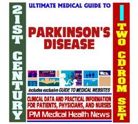 21st Century Ultimate Medical Guide to Parkinson's Disease - Authoritative Clinical Information for Physicians and Patients (Two CD-ROM Set)