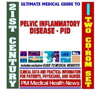 21st Century Ultimate Medical Guide to Pelvic Inflammatory Disease (PID) - Authoritative Clinical Information for Physicians and Patients (Two CD-ROM Set)